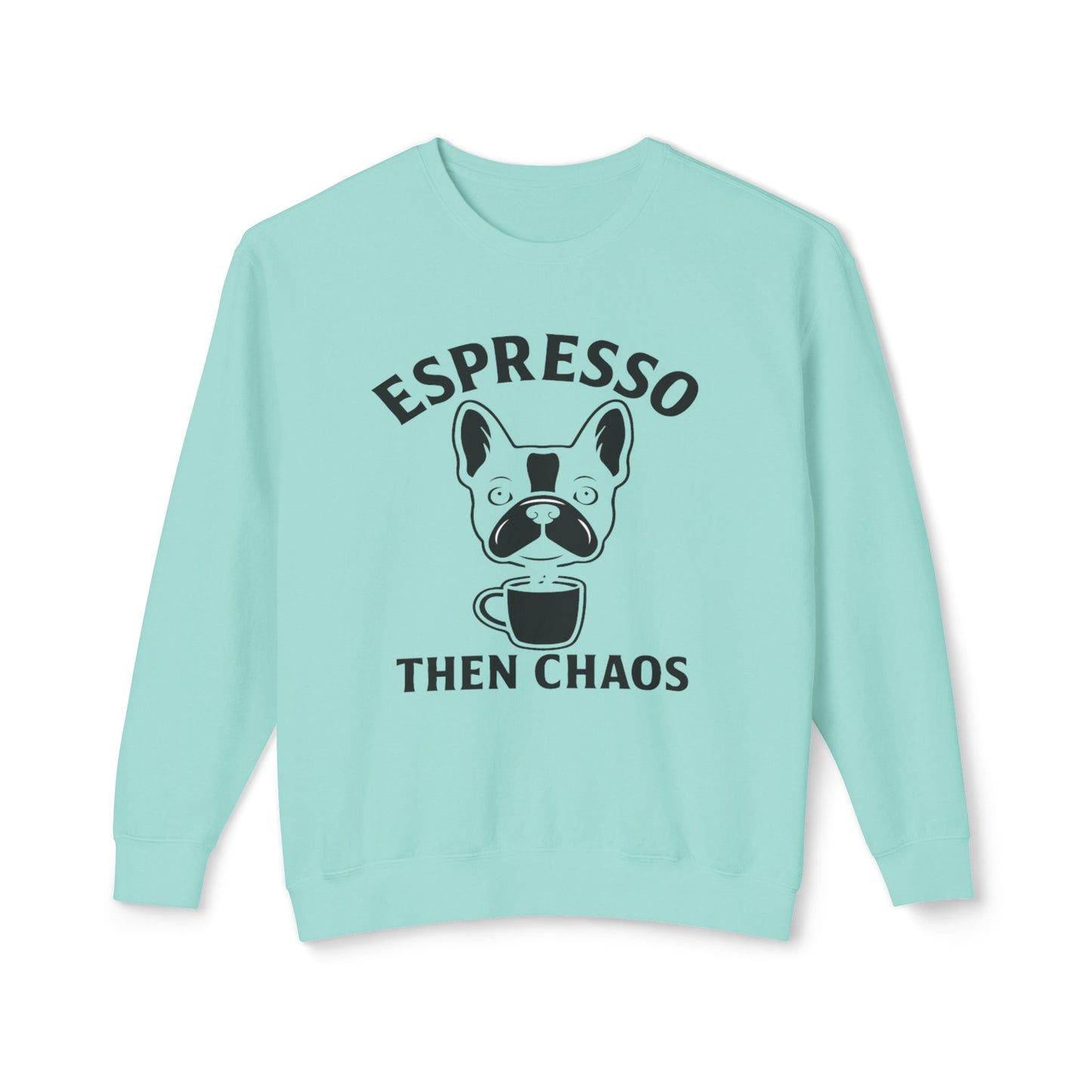 Espresso Then Chaos Sweatshirt, Coffee Lover Crewneck, Unisex Sweatshirt for Cat Lovers, Gift for Dog Dads, Cozy Casual Wear